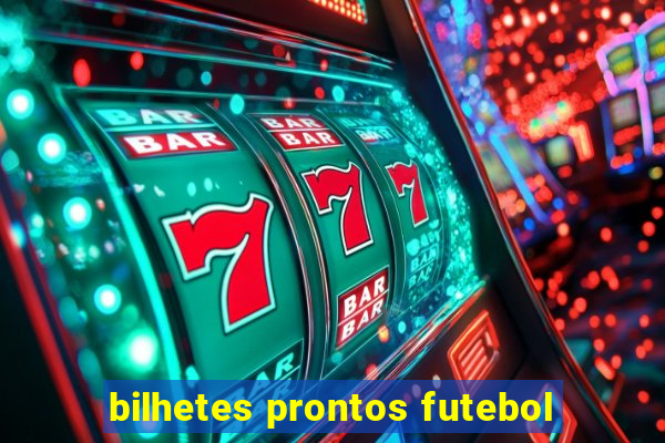 bilhetes prontos futebol